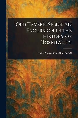 Old Tavern Signs: An Excursion in the History of Hospitality - Fritz August Gottfried Endell - cover