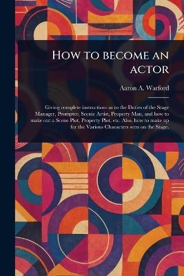 How to Become an Actor - Aaron A Warford - cover