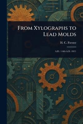 From Xylographs to Lead Molds - H C Forster - cover