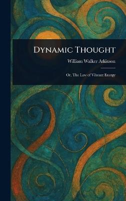Dynamic Thought - William Walker Atkinson - cover
