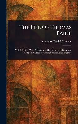The Life Of Thomas Paine - Moncure Daniel Conway - cover