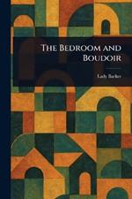 The Bedroom and Boudoir