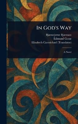 In God's Way - Bjørnstjerne Bjørnson,Edmund Gosse,Elizabeth Carmichael - cover