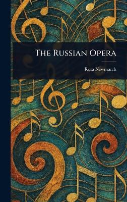 The Russian Opera - Rosa Newmarch - cover