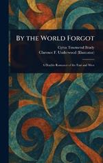 By the World Forgot