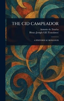 The Cid Campeador - Antonio De Trueba,Henry Joseph Gill - cover