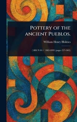 Pottery of the Ancient Pueblos. - William Henry Holmes - cover