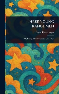 Three Young Ranchmen - Edward Stratemeyer - cover
