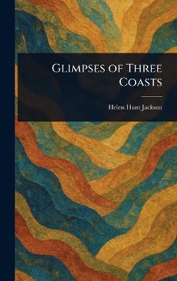 Glimpses of Three Coasts - Helen Hunt Jackson - cover