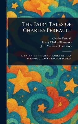 The Fairy Tales of Charles Perrault - Charles Perrault,Harry Clarke,J E (Jean Edmond) Mansion - cover