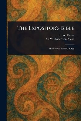 The Expositor's Bible - F W (Frederic William) Farrar,W Robertson (William Roberts Nicoll - cover