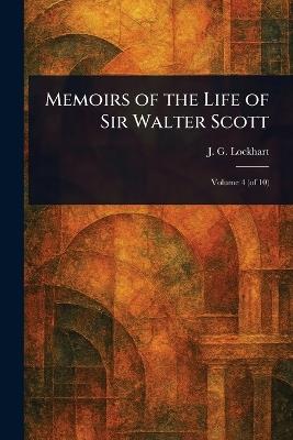 Memoirs of the Life of Sir Walter Scott - J G Lockhart - cover