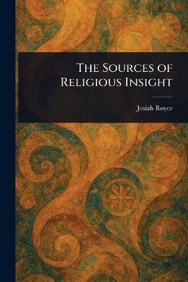 The Sources of Religious Insight - Josiah Royce - cover