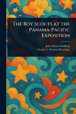 The Boy Scouts at the Panama-Pacific Exposition - John Henry Goldfrap,Charles L (Charles Lewis) Wrenn - cover
