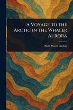 A Voyage to the Arctic in the Whaler Aurora