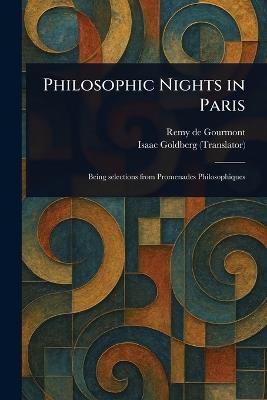 Philosophic Nights in Paris - Remy De Gourmont,Isaac Goldberg - cover