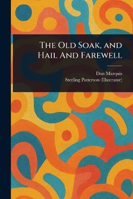 The Old Soak, and Hail And Farewell - Don Marquis,Sterling Patterson - cover
