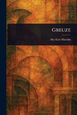 Greuze - Alys Eyre Macklin - cover