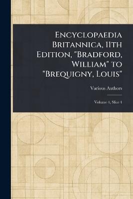 Encyclopaedia Britannica, 11th Edition, "Bradford, William" to "Brequigny, Louis" - Various - cover