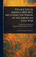 Village Life in America 1852-1872, Including the Period of the American Civil War