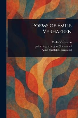 Poems of Emile Verhaeren - Emile Verhaeren,John Singer Sargent,Alma Strettell - cover