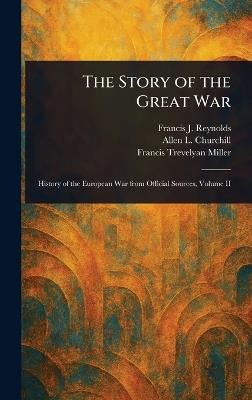 The Story of the Great War - Francis J (Francis Joseph) Reynolds,Allen L (Allen Leon) Churchill,Francis Trevelyan Miller - cover