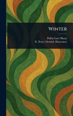 Winter - Dallas Lore Sharp,R Bruce (Robert Bruce) Horsfall - cover