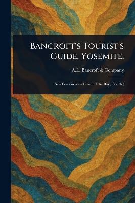 Bancroft's Tourist's Guide. Yosemite. - A L Bancroft & Company - cover