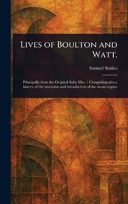 Lives of Boulton and Watt. - Samuel Smiles - cover