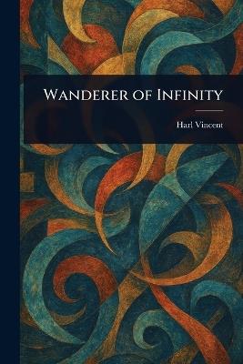 Wanderer of Infinity - Harl Vincent - cover
