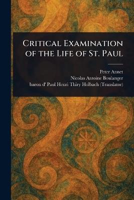 Critical Examination of the Life of St. Paul - Peter Annet,Nicolas Antoine Boulanger,Paul Henri Thiry Baron D' Holbach - cover