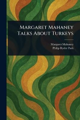 Margaret Mahaney Talks About Turkeys - Margaret Mahaney,Philip Ryder Park - cover