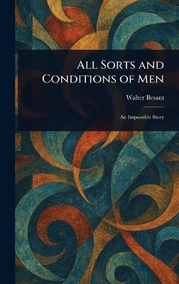 All Sorts and Conditions of Men - Walter Besant - cover