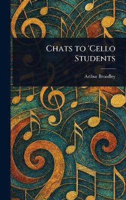 Chats to 'Cello Students - Arthur Broadley - cover