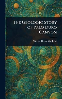 The Geologic Story of Palo Duro Canyon - William Henry Matthews - cover