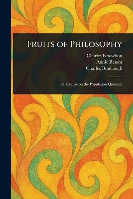 Fruits of Philosophy - Charles Knowlton,Annie Besant,Charles Bradlaugh - cover