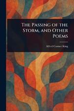 The Passing of the Storm, and Other Poems