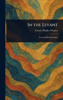 In the Levant - Charles Dudley Warner - cover