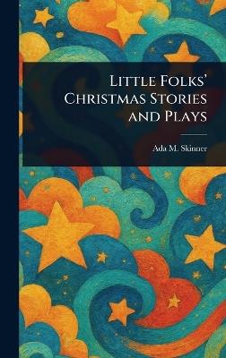 Little Folks' Christmas Stories and Plays - Ada M (Ada Maria) Skinner - cover