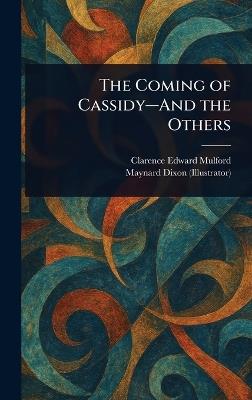 The Coming of Cassidy-And the Others - Clarence Edward Mulford,Maynard Dixon - cover