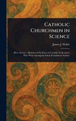 Catholic Churchmen in Science