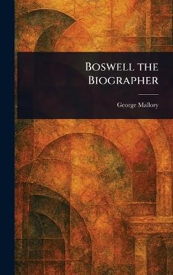 Boswell the Biographer - George Mallory - cover