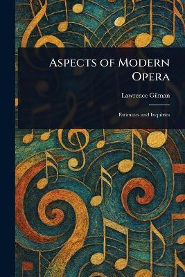Aspects of Modern Opera - Lawrence Gilman - cover