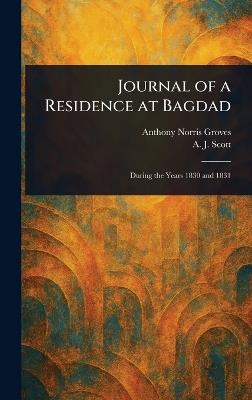 Journal of a Residence at Bagdad - Anthony Norris Groves,A J (Alexander John) Scott - cover