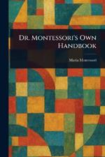 Dr. Montessori's Own Handbook