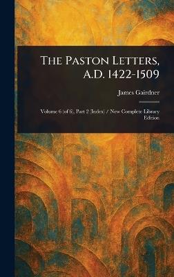 The Paston Letters, A.D. 1422-1509 - James Gairdner - cover
