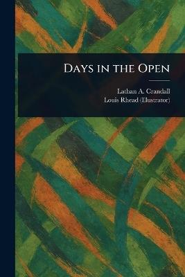 Days in the Open - Lathan A (Lathan Augustus) Crandall,Louis Rhead - cover