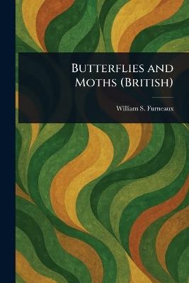 Butterflies and Moths (British) - William S Furneaux - cover