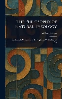 The Philosophy of Natural Theology - William Jackson - cover