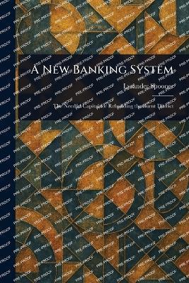 A New Banking System - Lysander Spooner - cover